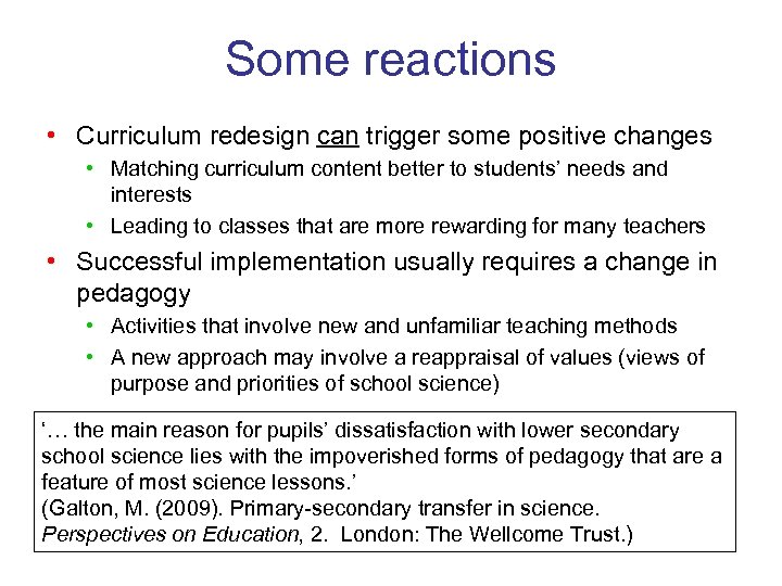 Some reactions • Curriculum redesign can trigger some positive changes • Matching curriculum content