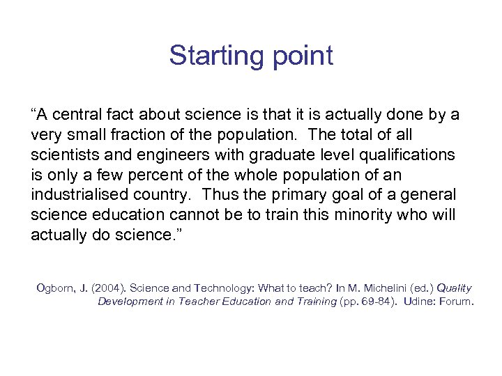 Starting point “A central fact about science is that it is actually done by