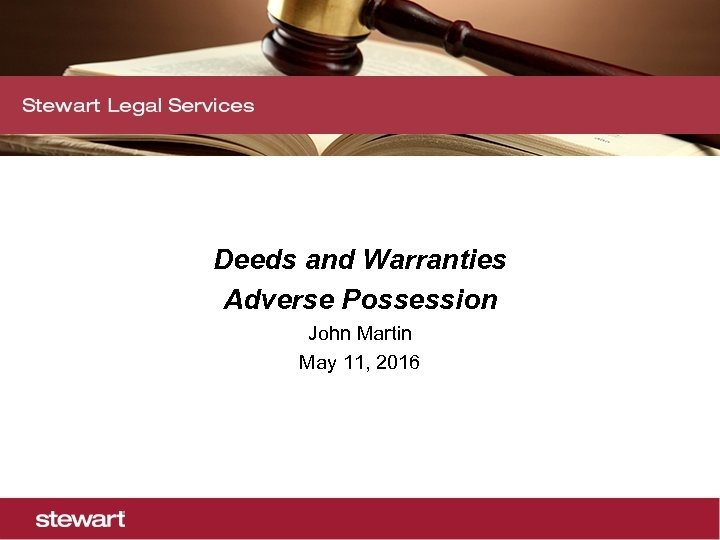 Deeds and Warranties Adverse Possession John Martin May 11, 2016 