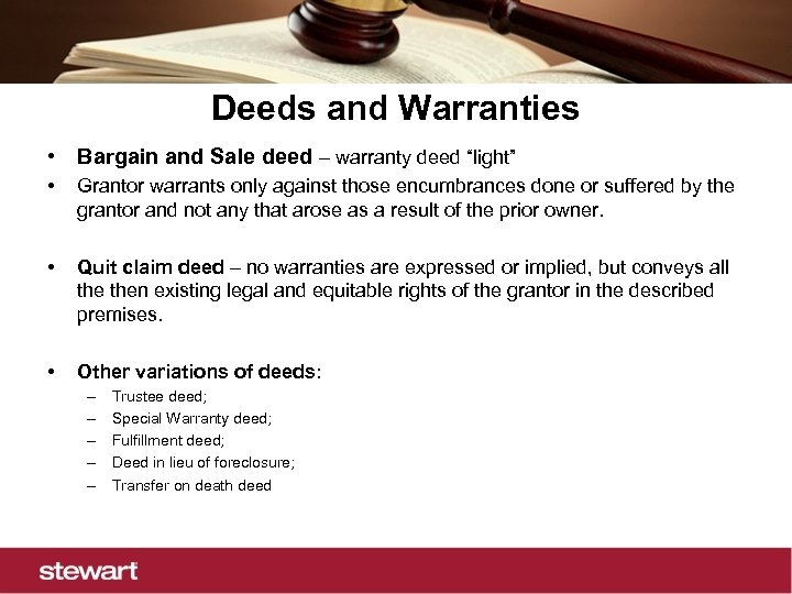Deeds and Warranties • Bargain and Sale deed – warranty deed “light” • Grantor
