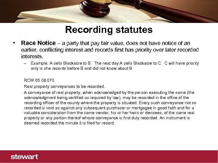 Recording statutes • Race Notice – a party that pay fair value, does not