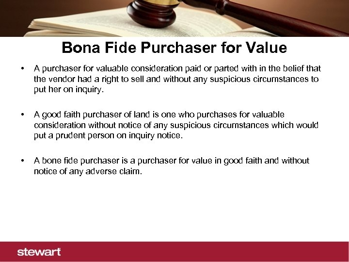 Bona Fide Purchaser for Value • A purchaser for valuable consideration paid or parted