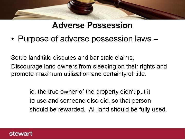 Adverse Possession • Purpose of adverse possession laws – Settle land title disputes and