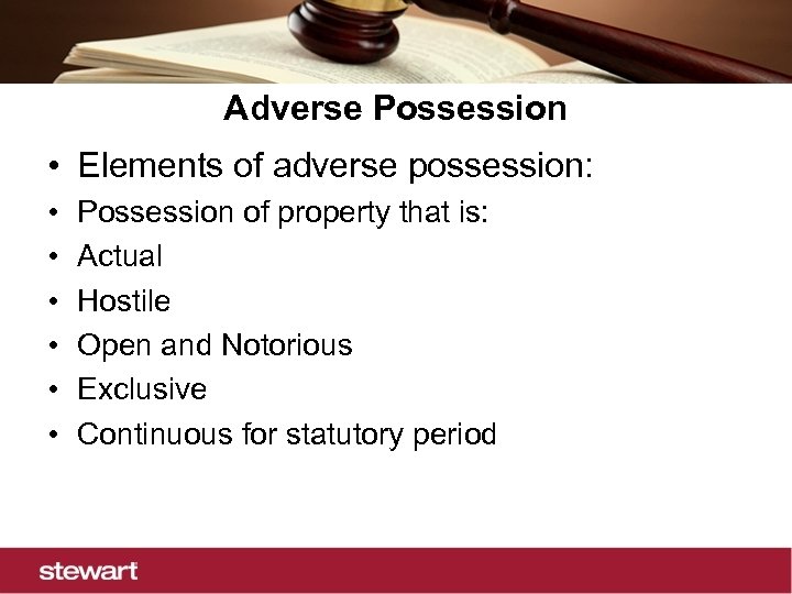 Adverse Possession • Elements of adverse possession: • • • Possession of property that