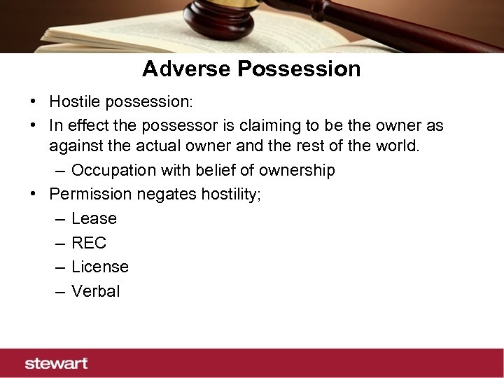 Adverse Possession • Hostile possession: • In effect the possessor is claiming to be