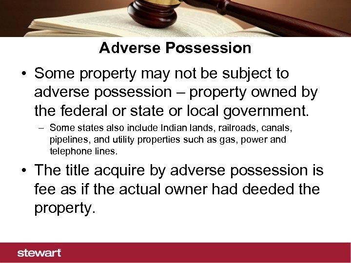 Adverse Possession • Some property may not be subject to adverse possession – property