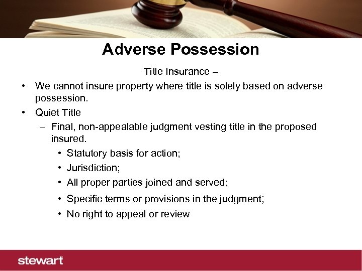 Adverse Possession Title Insurance – • We cannot insure property where title is solely