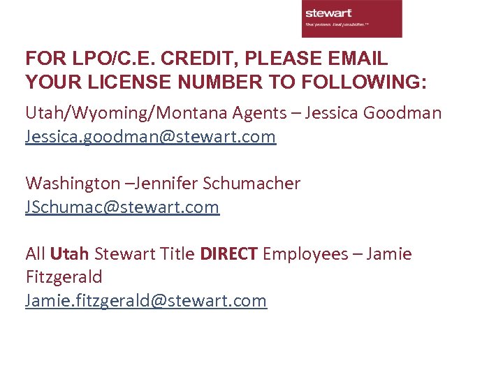FOR LPO/C. E. CREDIT, PLEASE EMAIL YOUR LICENSE NUMBER TO FOLLOWING: Utah/Wyoming/Montana Agents –