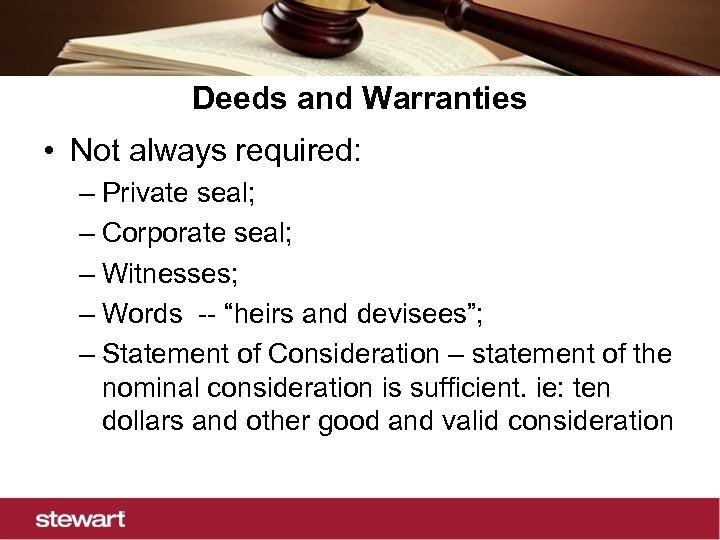 Deeds and Warranties • Not always required: – Private seal; – Corporate seal; –