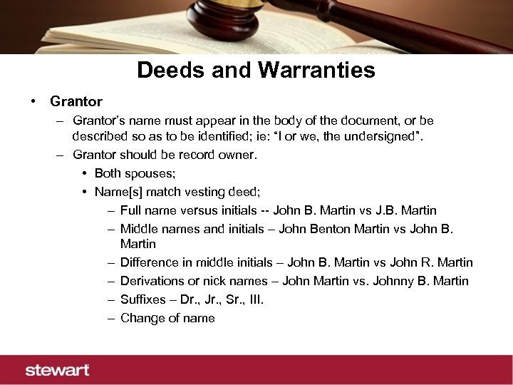 Deeds and Warranties • Grantor – Grantor’s name must appear in the body of