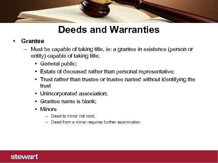 Deeds and Warranties • Grantee – Must be capable of taking title, ie: a