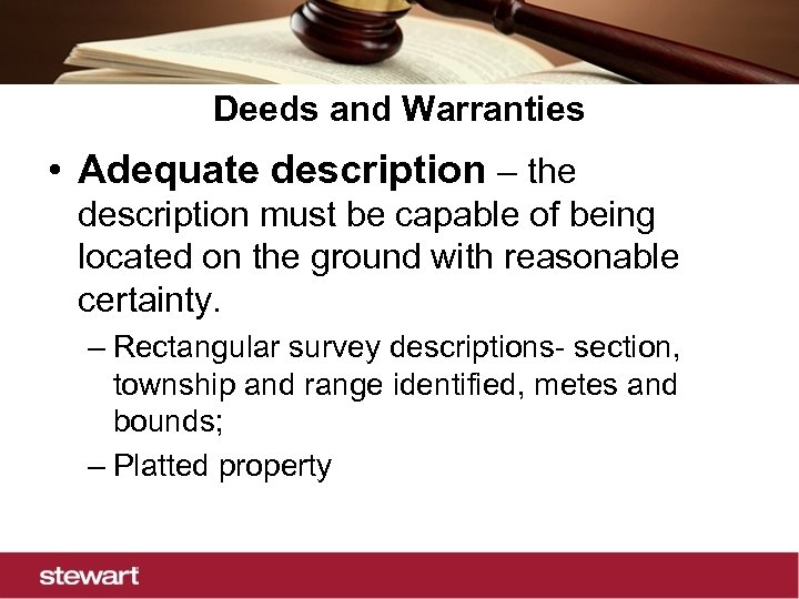 Deeds and Warranties • Adequate description – the description must be capable of being