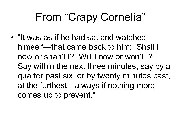 From “Crapy Cornelia” • “It was as if he had sat and watched himself—that