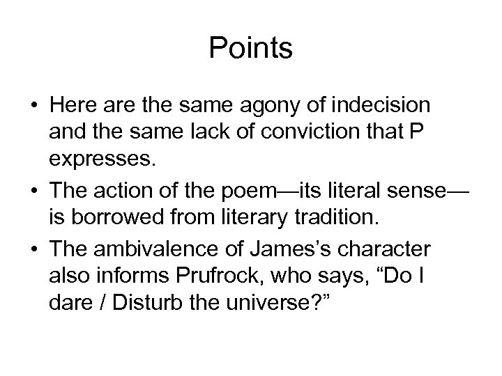 Points • Here are the same agony of indecision and the same lack of