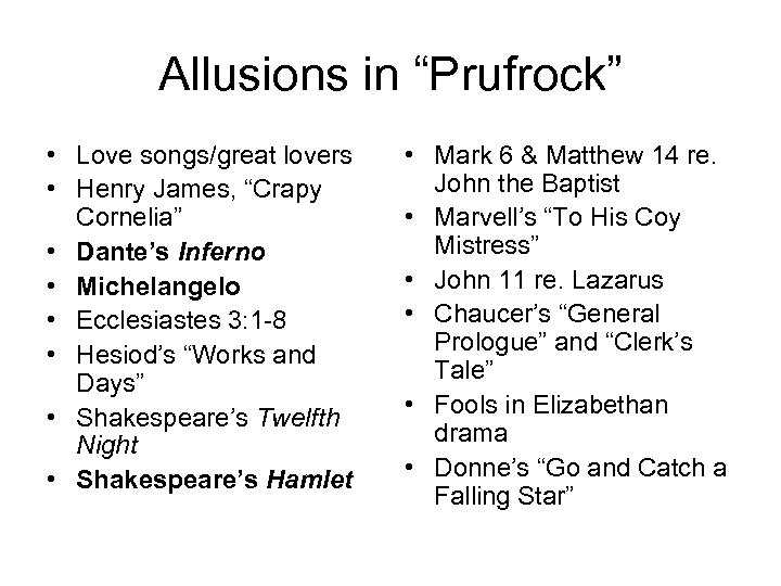 Allusions in “Prufrock” • Love songs/great lovers • Henry James, “Crapy Cornelia” • Dante’s