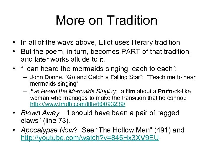 More on Tradition • In all of the ways above, Eliot uses literary tradition.