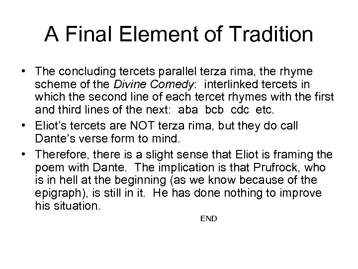 A Final Element of Tradition • The concluding tercets parallel terza rima, the rhyme