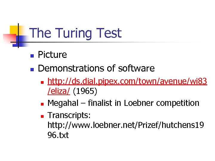 The Turing Test n n Picture Demonstrations of software n n n http: //ds.