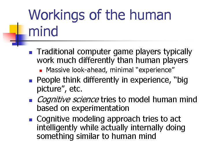 Workings of the human mind n Traditional computer game players typically work much differently
