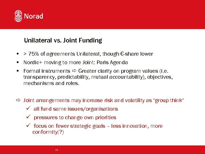 Unilateral vs. Joint Funding • > 75% of agreements Unilateral, though €-share lower •