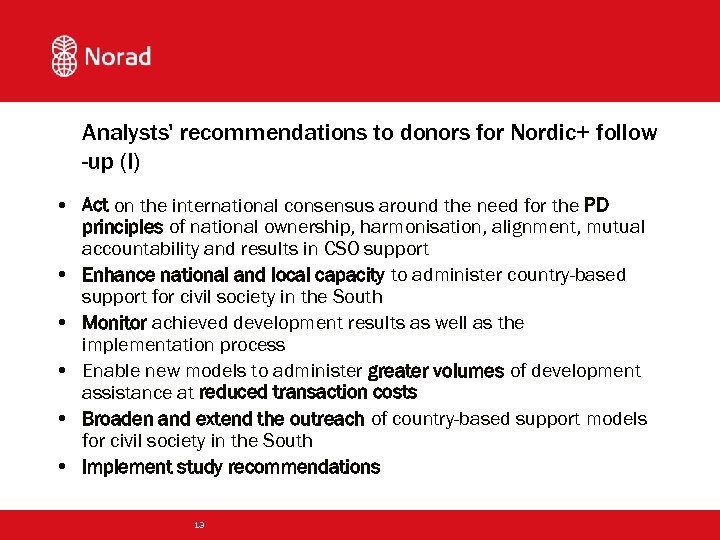 Analysts' recommendations to donors for Nordic+ follow -up (I) • Act on the international