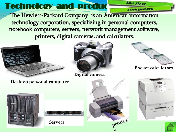 Technology and products The Hewlett-Packard Company is an American information technology corporation, specializing in