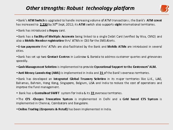 Other strengths: Robust technology platform • Bank’s ATM Switch is upgraded to handle increasing