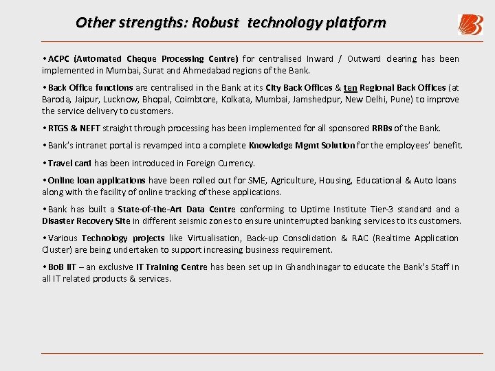 Other strengths: Robust technology platform • ACPC (Automated Cheque Processing Centre) for centralised Inward