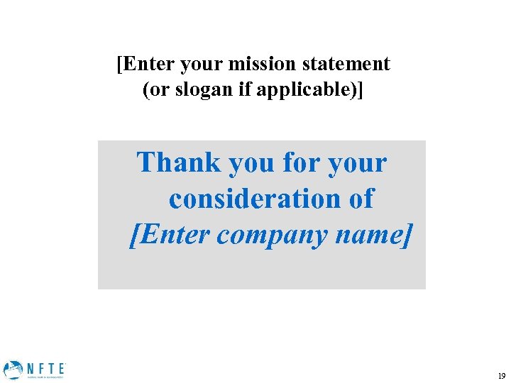 [Enter your mission statement (or slogan if applicable)] Thank you for your consideration of