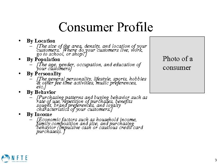 Consumer Profile • • • By Location – [The size of the area, density,