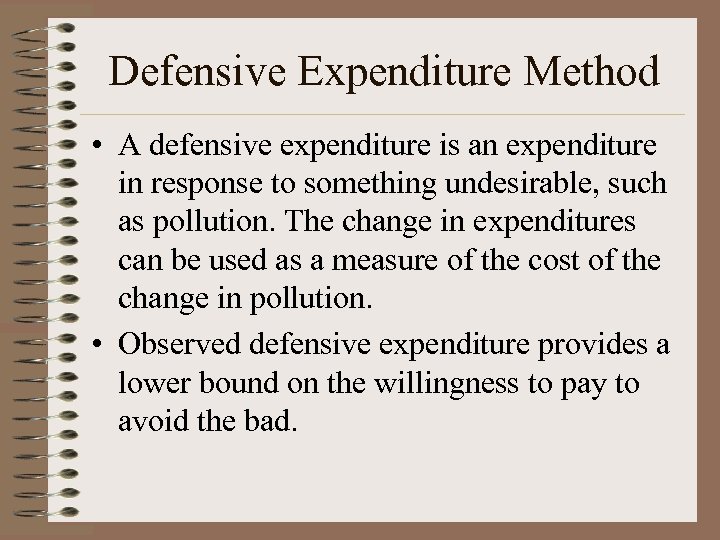 Defensive Expenditure Method • A defensive expenditure is an expenditure in response to something