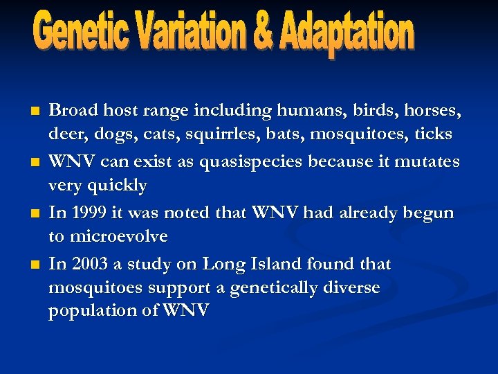 n n Broad host range including humans, birds, horses, deer, dogs, cats, squirrles, bats,