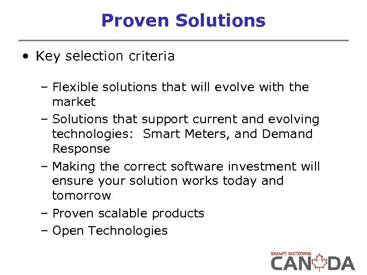 Proven Solutions • Key selection criteria – Flexible solutions that will evolve with the