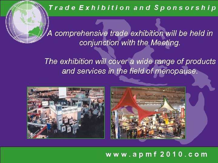 Trade Exhibition and Sponsorship A comprehensive trade exhibition will be held in conjunction with