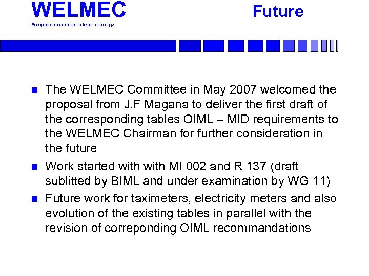WELMEC Future European cooperation in legal metrology n n n The WELMEC Committee in
