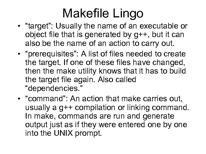 Makefile Lingo • “target”: Usually the name of an executable or object file that