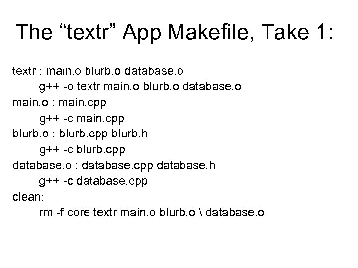 The “textr” App Makefile, Take 1: textr : main. o blurb. o database. o