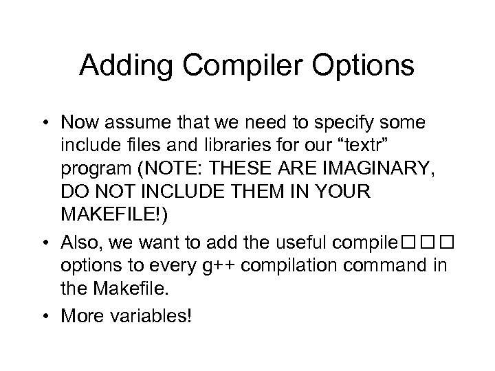 Adding Compiler Options • Now assume that we need to specify some include files