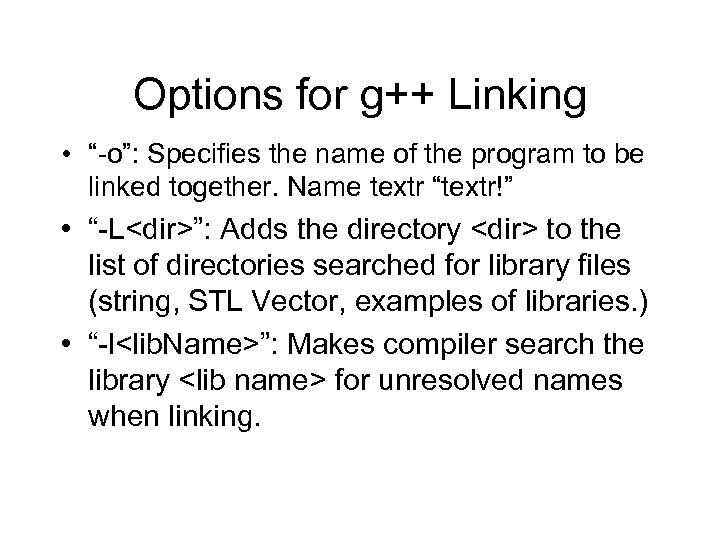 Options for g++ Linking • “-o”: Specifies the name of the program to be