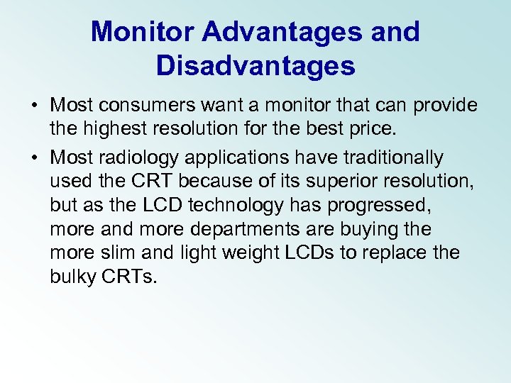 Monitor Advantages and Disadvantages • Most consumers want a monitor that can provide the