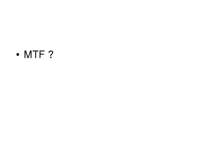  • MTF ? 
