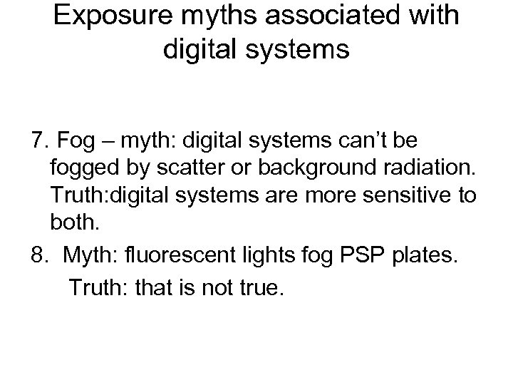 Exposure myths associated with digital systems 7. Fog – myth: digital systems can’t be