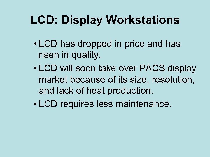 LCD: Display Workstations • LCD has dropped in price and has risen in quality.