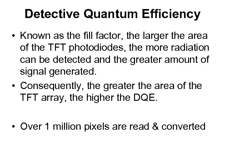 Detective Quantum Efficiency • Known as the fill factor, the larger the area of