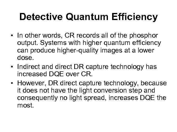 Detective Quantum Efficiency • In other words, CR records all of the phosphor output.