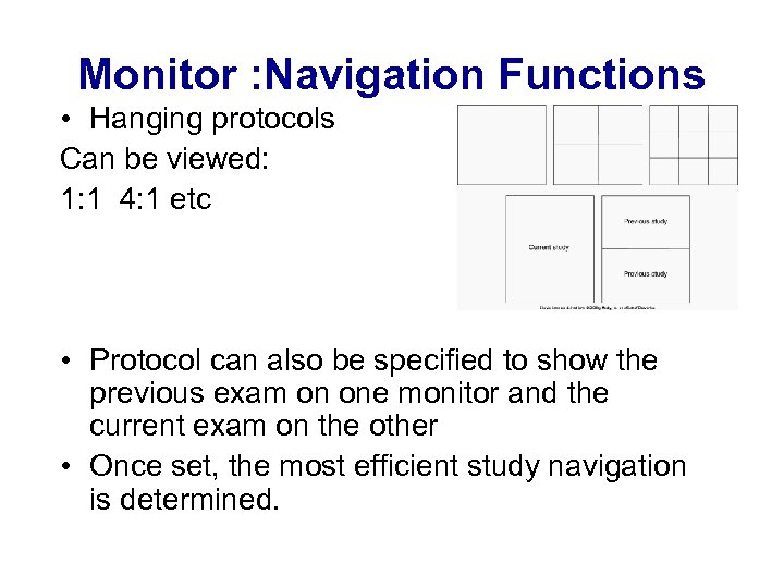 Monitor : Navigation Functions • Hanging protocols Can be viewed: 1: 1 4: 1