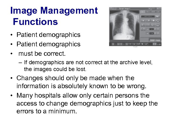 Image Management Functions • Patient demographics • must be correct. – If demographics are