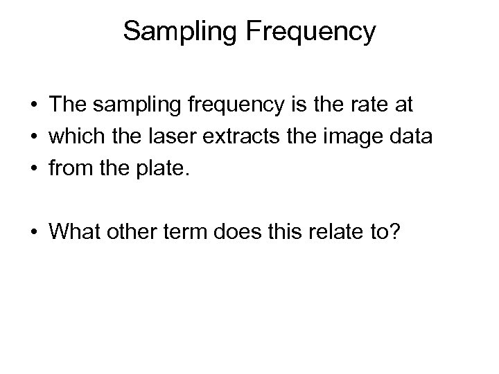 Sampling Frequency • The sampling frequency is the rate at • which the laser
