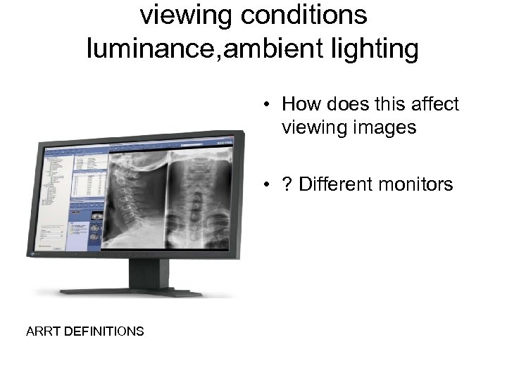 viewing conditions luminance, ambient lighting • How does this affect viewing images • ?