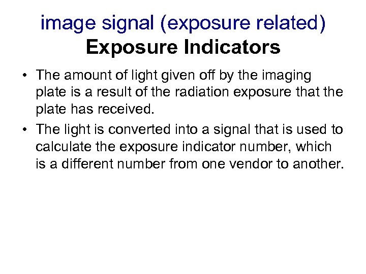 image signal (exposure related) Exposure Indicators • The amount of light given off by